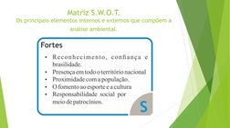 Matriz S.W.O.T. 
Os principais elementos internos e externos que compõem a 
análise ambiental.  
