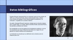 Datos bibliográficos
3
Charles Edouard Jeanneret-Gris (Le corbusier) nació el 6 de octubre de 
1887 en La Chaux-de-Fonds, Sui