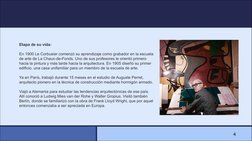 4
Etapa de su vida:
En 1900 Le Corbusier comenzó su aprendizaje como grabador en la escuela 
de arte de La Chaux-de-Fonds. Un