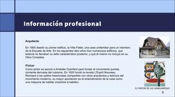 Información profesional
5
Arquitecto
En 1905 diseñó su primer edificio, la Villa Fallet, una casa unifamiliar para un miembro