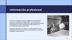Información profesional
6
En 1922, Le Corbusier comenzó a trabajar con su primo Pierre 
janneret en su despacho de arquitectu
