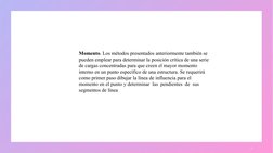 4
Momento. Los métodos presentados anteriormente también se 
pueden emplear para determinar la posición crítica de una serie