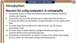 Introduction
Reasons for using computers in cartography
7.
To facilitate analysis of data that demand interaction between sta
