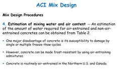 ACI Mix Design
4. Estimation of mixing water and air content -- An estimation 
of the amount of water required for air-entrai