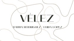 VÉLEZ
DANNA RODRIGUEZ / LUISA LOPEZ
