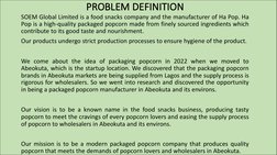 PROBLEM DEFINITION
SOEM Global Limited is a food snacks company and the manufacturer of Ha Pop. Ha
Pop is a high-quality pack