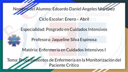 Nombre del Alumno: Edoardo Daniel Angeles Martinez
Ciclo Escolar: Enero -  Abril
Especialidad: Posgrado en Cuidados Intensivo