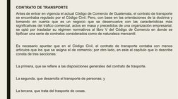 CONTRATO DE TRANSPORTE
Antes de entrar en vigencia el actual Código de Comercio de Guatemala, el contrato de transporte 
se e