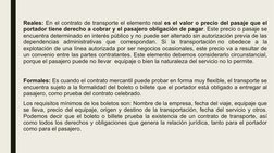 Reales: En el contrato de transporte el elemento real es el valor o precio del pasaje que el 
portador tiene derecho a cobrar