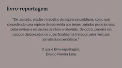 "De um lado, amplia o trabalho da imprensa cotidiana, como que
concedendo uma espécie de sobrevida aos temas tratados pelos j