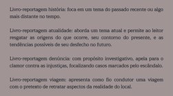 Livro-reportagem história: foca em um tema do passado recente ou algo
mais distante no tempo.
Livro-reportagem atualidade: ab
