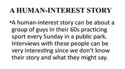 A HUMAN-INTEREST STORY
•A human-interest story can be about a 
group of guys in their 60s practicing 
sport every Sunday in a