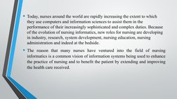 • Today, nurses around the world are rapidly increasing the extent to which 
they use computers and information sciences to a