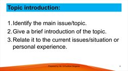 Topic introduction:
1.Identify the main issue/topic.
2.Give a brief introduction of the topic.
3.Relate it to the current iss