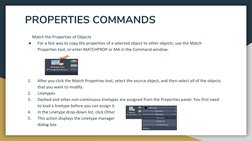 PROPERTIES COMMANDS 
       Match the Properties of Objects
●
For a fast way to copy the properties of a selected object to o