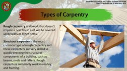 Rough carpentry is all work that doesn't 
require a neat finish as it will be covered 
up by walls or other items. 
Structura