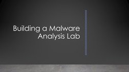 TRAINER - DO NOT SHARE
TRAINER - DO NOT SHARE
Building a Malware 
Analysis Lab
