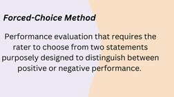 Forced-Choice Method
Performance evaluation that requires the
rater to choose from two statements
purposely designed to disti