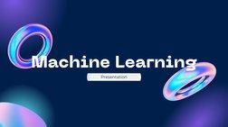 Machine Learning
Presentation
