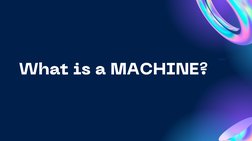 What is a MACHINE?
