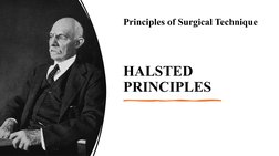 Halsted Principles Halsted's Principles of Surgery Explained | PDF