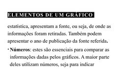 ELEMENTOS DE UM GRÁFICO 
estatística, apresentam a fonte, ou seja, de onde as 
informações foram retiradas. Também podem 
apr
