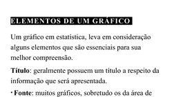ELEMENTOS DE UM GRÁFICO 
Um gráfico em estatística, leva em consideração 
alguns elementos que são essenciais para sua 
melho