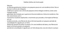 Padrões Gráficos de Continuação
flâmulas
As flâmulas geralmente sinalizam uma pequena pausa em uma tendência forte. Eles se