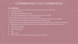 CANDIDATAS Y NO CANDIDATAS
NO CANDIDATAS
●
Aquella persona que esté en tratamiento de isotretinoína hasta que estén dadas de