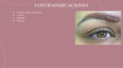 CONTRAINDICACIONES
●
Reacción alérgica al pigmento
●
Lunares
●
Queloides
●
Verrugas
