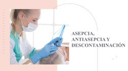 ASEPCIA, 
ANTIASEPCIA Y 
DESCONTAMINACIÓN
