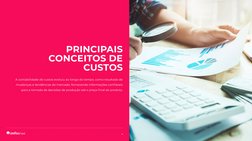 4
PRINCIPAIS 
CONCEITOS DE 
CUSTOS
A contabilidade de custos evoluiu ao longo do tempo, como resultado de 
mudanças e tendênc