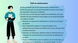 Respetar los espacios de aislamiento y contacto en el grupo
de iguales.
Estar disponible siempre, en lugar de agobiar. Los
ad