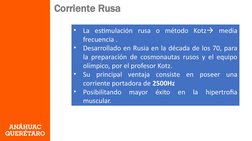 Corriente Rusa
•
La estimulación rusa o método Kotz media 
frecuencia .
•
Desarrollado en Rusia en la década de los 70, para
