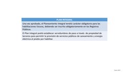 PLAN INTEGRAL
Una vez aprobado, el Planeamiento Integral tendrá carácter obligatorio para las 
habilitaciones futuras, debien