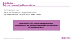 10
Quick methods which provide reliable predictions of 
long term stability and temperature endurance of new formulations
are