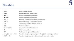 Notation
• 𝑎, 𝑏, 𝑐
Scalar (integer or real)
• 𝐱, 𝐲, 𝐳
Vector (bold-font, lower case)
• 𝐀, 𝐁, 𝐂
Matrix (bold-font, up