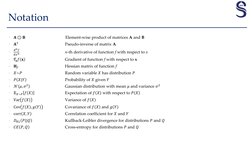 Notation
• 𝐀⊙𝐁
Element-wise product of matrices A and B
• 𝐀†
Pseudo-inverse of matrix A
•
𝑑𝑛𝑓
𝑑𝑥𝑛
n-th derivative of