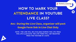 HOW TO MARK YOUR
ATTENDANCE IN YOUTUBE
LIVE CLASS?

Ans : During the Live Class, organizer will post
Google Form link in Live