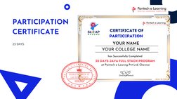 25 DAYS 
PARTICIPATION 
CERTIFICATE
CERTIFICATE OF
PARTICIPATION 
YOUR NAME 
YOUR COLLEGE NAME
has Successfully Completed 
30