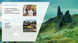 Professional Experience
•
7 years in the industry
•
4 years of interacting with 
ServiceNow
•
2 years of ITSM Consulting
Abou