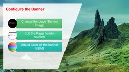 Configure the Banner
Change the Logo /Banner 
image
Edit the Page header 
caption
Adjust Color of the banner 
frame
