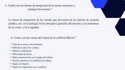 7.- Cuales son las formas de integración de la norma, mencione y 
explique brevemente.?
8.- Cuales son las causas del origen