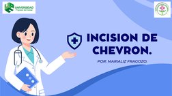 POR: MARIALIZ FRAGOZO.
INCISION DE
CHEVRON.
