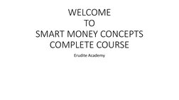 WELCOME 
TO 
SMART MONEY CONCEPTS 
COMPLETE COURSE
Erudite Academy
