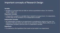 Important concepts of Research Design
Variable
• Variable is a concept that can take on various quantitative values. For inst