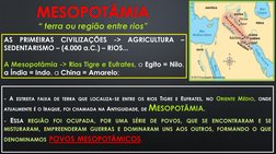 MESOPOTÂMIA
“ terra ou região entre rios”
- A ESTREITA FAIXA DE TERRA QUE LOCALIZA-SE ENTRE OS RIOS TIGRE E EUFRATES, NO ORIE