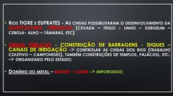 • RIOS TIGRE E EUFRATES - AS CHEIAS POSSIBILITARAM O DESENVOLVIMENTO DA
AGRICULTURA
IRRIGADA (CEVADA – TRIGO - LINHO – GERGEL