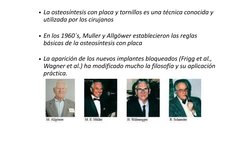 • La osteosíntesis con placa y tornillos es una técnica conocida y  
utilizada por los cirujanos 
• En los 1960´s, Muller y A