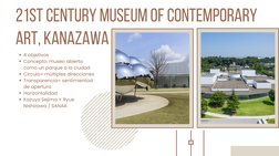 21st Century Museum of Contemporary
Art, Kanazawa
4 objetivos
Concepto: museo abierto
como un parque a la ciudad
Círculo= múl